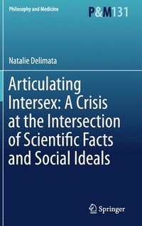 bokomslag Articulating Intersex: A Crisis at the Intersection of Scientific Facts and Social Ideals