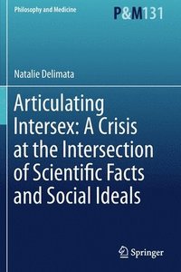 bokomslag Articulating Intersex: A Crisis at the Intersection of Scientific Facts and Social Ideals