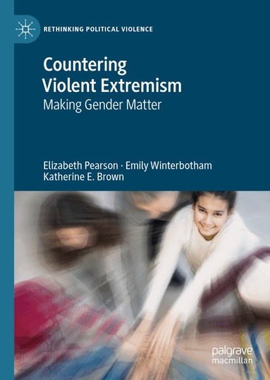 Elizabeth Pearson, Emily Winterbotham, Katherine E. Brown - Countering Violent Extremism, Inbunden