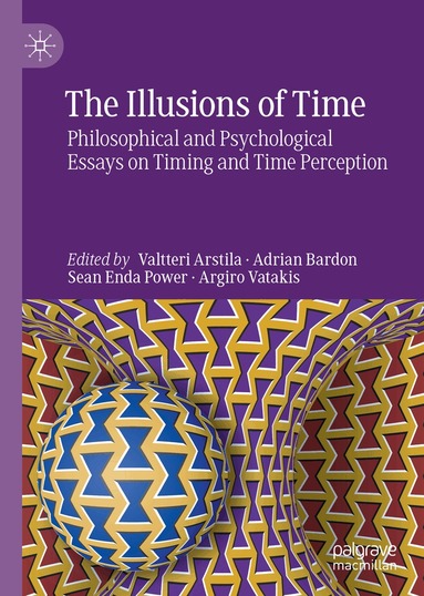 Valtteri Arstila, Adrian Bardon, Sean Enda Power, Argiro Vatakis - Illusions of Time, Inbunden
