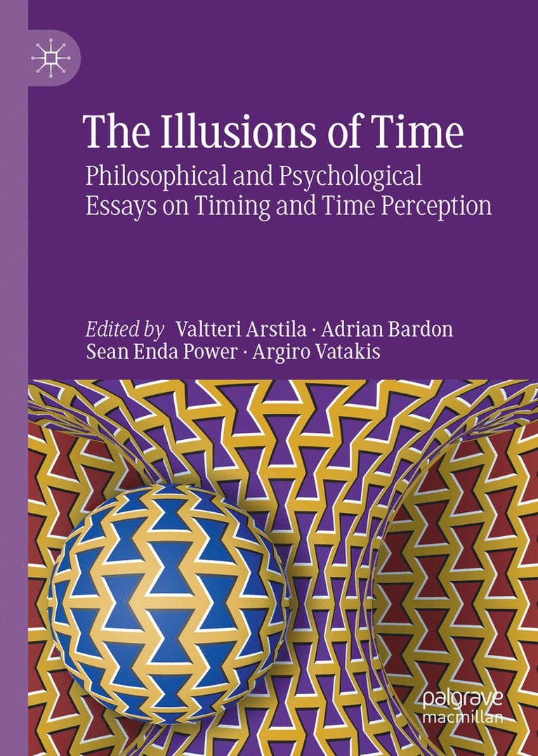 Valtteri Arstila, Adrian Bardon, Sean Enda Power, Argiro Vatakis - Illusions of Time, Inbunden