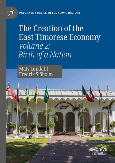 Mats Lundahl, Fredrik Sjöholm - Creation of the East Timorese Economy, Häftad