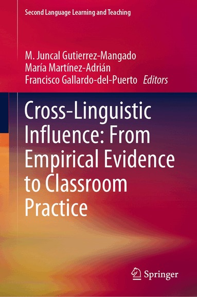 M. Juncal Gutierrez-Mangado, María Martínez-Adrián, Francisco Gallardo-del-Puerto - Cross-Linguistic Influence: From Empirical Evidence to Classroom Practice, Inbunden