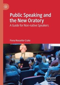 bokomslag Public Speaking and the New Oratory