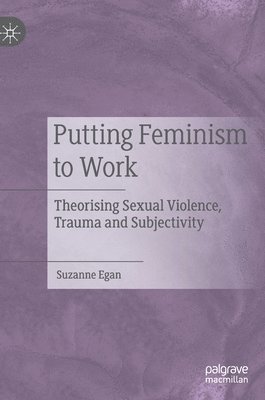 Suzanne Egan - Putting Feminism to Work, Inbunden