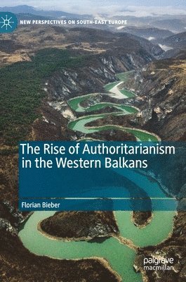 bokomslag The Rise of Authoritarianism in the Western Balkans