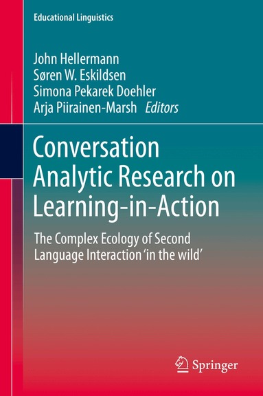 John Hellermann, Søren W. Eskildsen, Simona Pekarek Doehler, Arja Piirainen-Marsh - Conversation Analytic Research on Learning-in-Action, Inbunden
