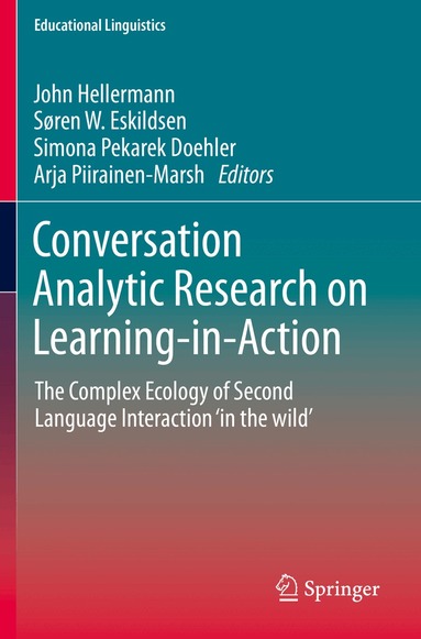 John Hellermann, Søren W. Eskildsen, Simona Pekarek Doehler, Arja Piirainen-Marsh - Conversation Analytic Research on Learning-in-Action, Häftad