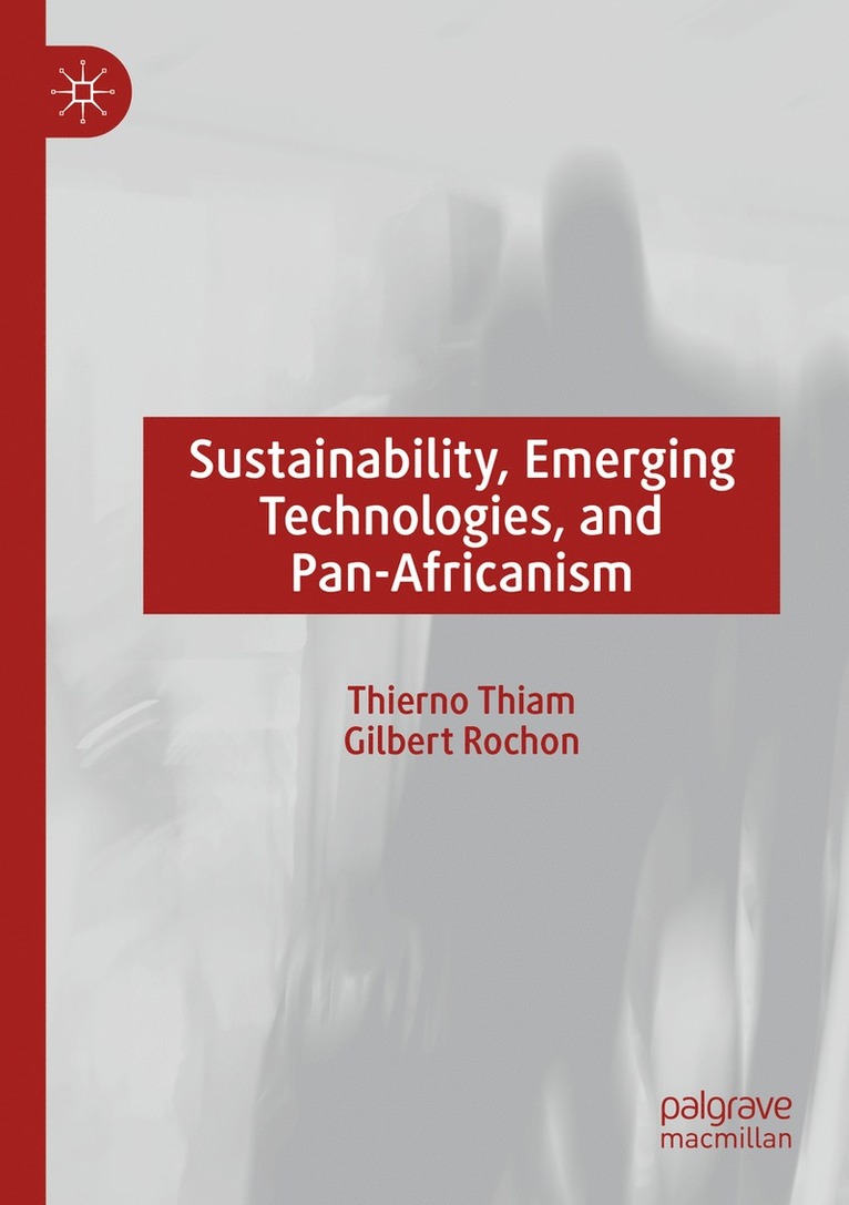 Thierno Thiam, Gilbert Rochon - Sustainability, Emerging Technologies, and Pan-Africanism, Häftad