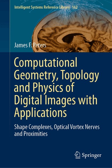 James F. Peters - Computational Geometry, Topology and Physics of Digital Images with Applications, Inbunden
