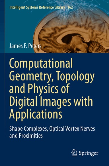 James F. Peters - Computational Geometry, Topology and Physics of Digital Images with Applications, Häftad