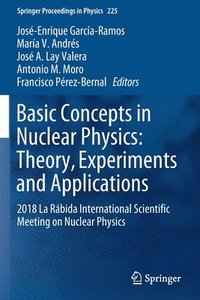 bokomslag Basic Concepts in Nuclear Physics: Theory, Experiments and Applications