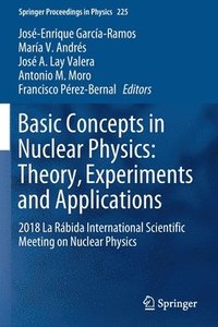 bokomslag Basic Concepts in Nuclear Physics: Theory, Experiments and Applications