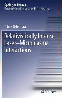 bokomslag Relativistically Intense LaserMicroplasma Interactions