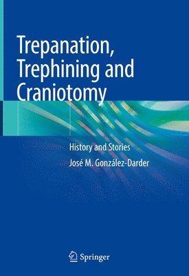 bokomslag Trepanation, Trephining and Craniotomy