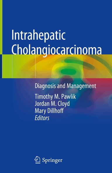 Timothy M. Pawlik, Jordan M. Cloyd, Mary Dillhoff - Intrahepatic Cholangiocarcinoma, Inbunden