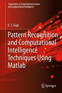 bokomslag Pattern Recognition and Computational Intelligence Techniques Using Matlab