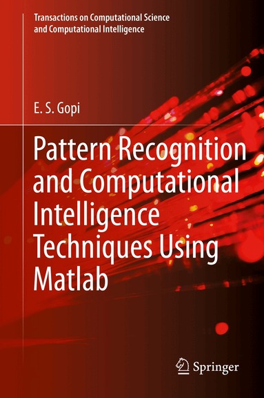 E. S. Gopi - Pattern Recognition and Computational Intelligence Techniques Using Matlab, Inbunden