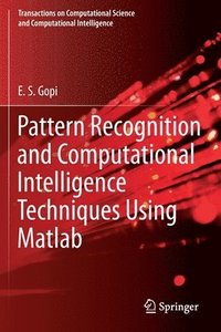 bokomslag Pattern Recognition and Computational Intelligence Techniques Using Matlab
