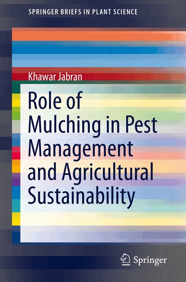 Khawar Jabran - Role of Mulching in Pest Management and Agricultural Sustainability, Häftad