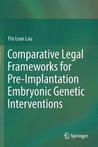 bokomslag Comparative Legal Frameworks for Pre-Implantation Embryonic Genetic Interventions