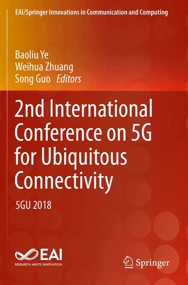 Baoliu Ye, Weihua Zhuang, Song Guo - 2nd International Conference on 5G for Ubiquitous Connectivity, Häftad