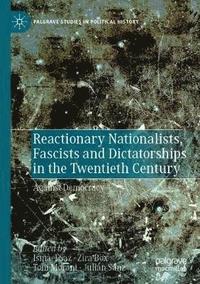 bokomslag Reactionary Nationalists, Fascists and Dictatorships in the Twentieth Century