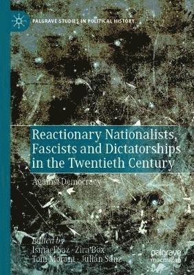 Reactionary Nationalists, Fascists and Dictatorships in the Twentieth Century 1