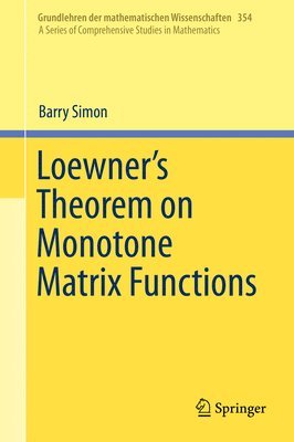 Barry Simon - Loewner's Theorem on Monotone Matrix Functions, Inbunden