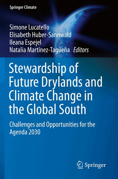 Simone Lucatello, Elisabeth Huber-Sannwald, Ileana Espejel, Natalia Martínez-Tagüeña - Stewardship of Future Drylands and Climate Change in the Global South, Häftad