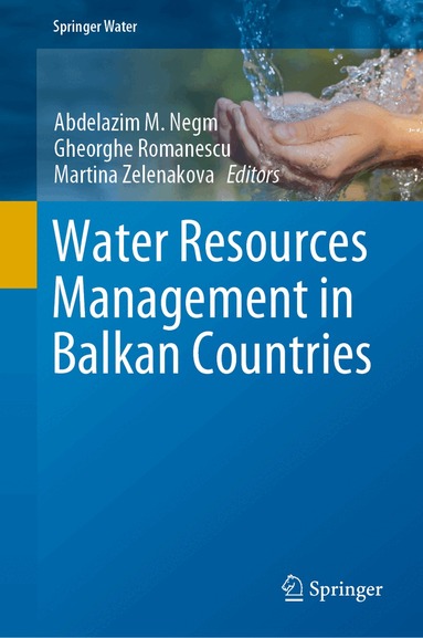 Abdelazim M. Negm, Gheorghe Romanescu, Martina Zelenakova - Water Resources Management in Balkan Countries, Inbunden