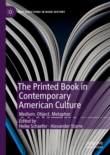 Heike Schaefer, Alexander Starre - Printed Book in Contemporary American Culture, Inbunden