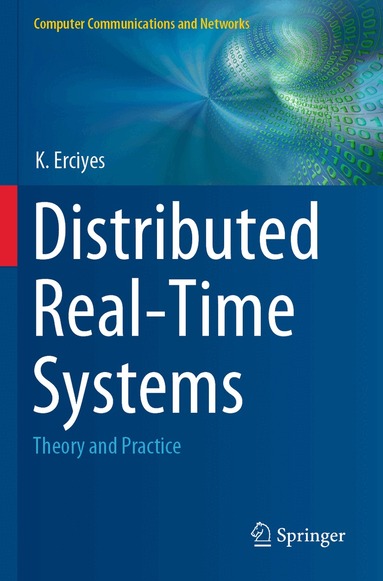 K. Erciyes - Distributed Real-Time Systems, Häftad