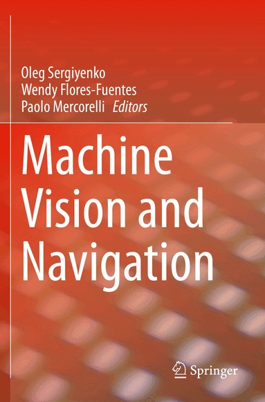 Oleg Sergiyenko, Wendy Flores-Fuentes, Paolo Mercorelli - Machine Vision and Navigation, Häftad