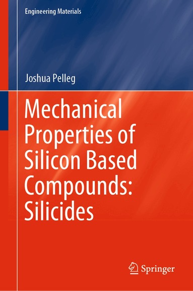 Joshua Pelleg - Mechanical Properties of Silicon Based Compounds: Silicides, Inbunden