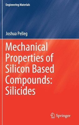 bokomslag Mechanical Properties of Silicon Based Compounds: Silicides