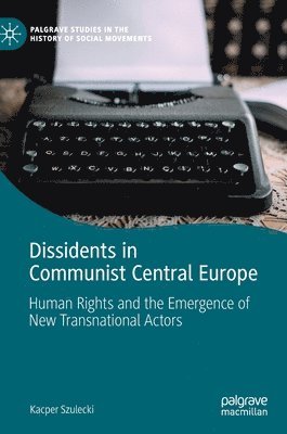 bokomslag Dissidents in Communist Central Europe