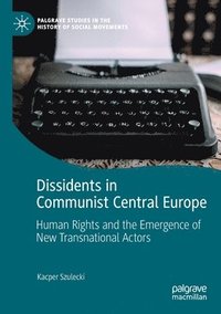 bokomslag Dissidents in Communist Central Europe