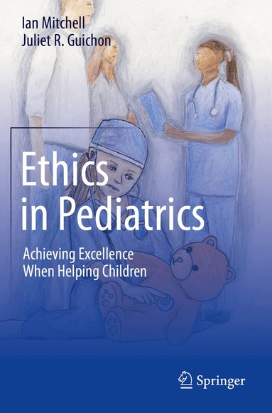 Ian Mitchell, Juliet R. Guichon - Ethics in Pediatrics, Häftad