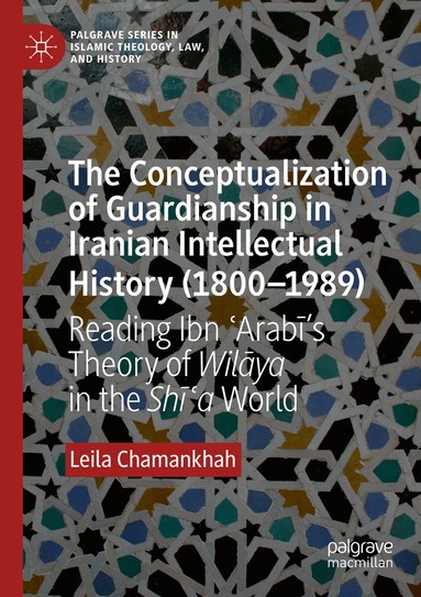 Leila Chamankhah - Conceptualization of Guardianship in Iranian Intellectual History (1800–1989), Häftad