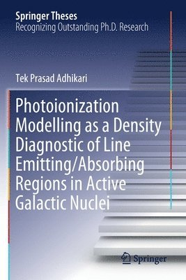 Tek Prasad Adhikari - Photoionization Modelling as a Density Diagnostic of Line Emitting/Absorbing Regions in Active Galactic Nuclei, Häftad