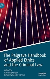 bokomslag The Palgrave Handbook of Applied Ethics and the Criminal Law