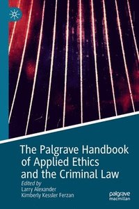 bokomslag The Palgrave Handbook of Applied Ethics and the Criminal Law
