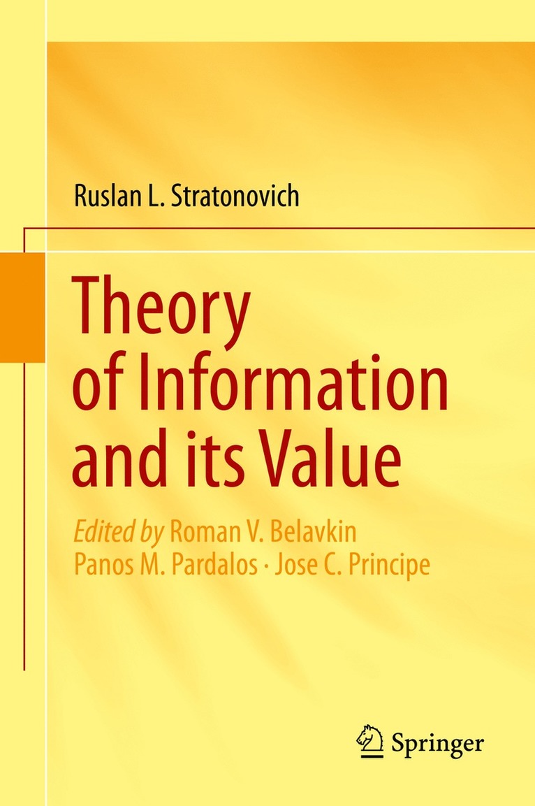 Ruslan L. Stratonovich, Roman V. Belavkin, Panos M. Pardalos, Jose C. Principe - Theory of Information and its Value, Inbunden