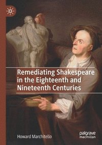 bokomslag Remediating Shakespeare in the Eighteenth and Nineteenth Centuries