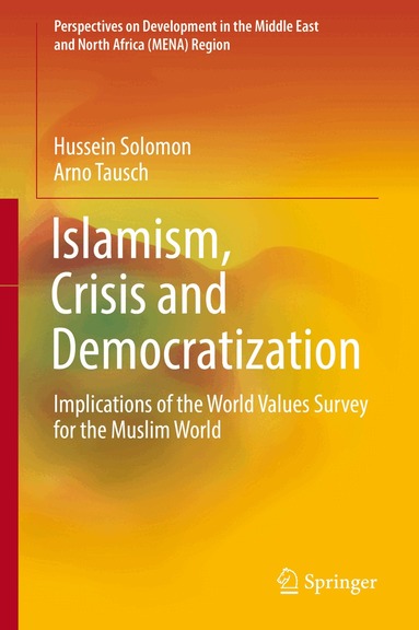 Hussein Solomon, Arno Tausch - Islamism, Crisis and Democratization, Inbunden