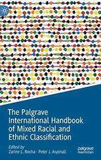 bokomslag The Palgrave International Handbook of Mixed Racial and Ethnic Classification