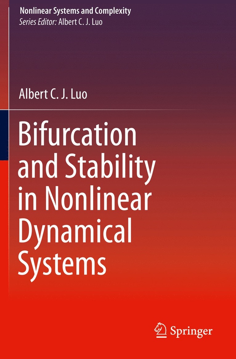 Albert C. J. Luo - Bifurcation and Stability in Nonlinear Dynamical Systems, Häftad