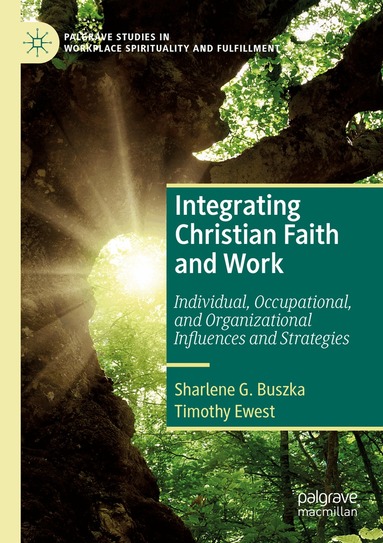 Sharlene G. Buszka, Timothy Ewest - Integrating Christian Faith and Work, Häftad