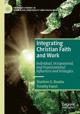 Sharlene G. Buszka, Timothy Ewest - Integrating Christian Faith and Work, Häftad